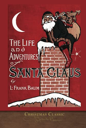 Christmas Classic: The Life and Adventures of Santa Claus (Illustrated) von SeaWolf Press
